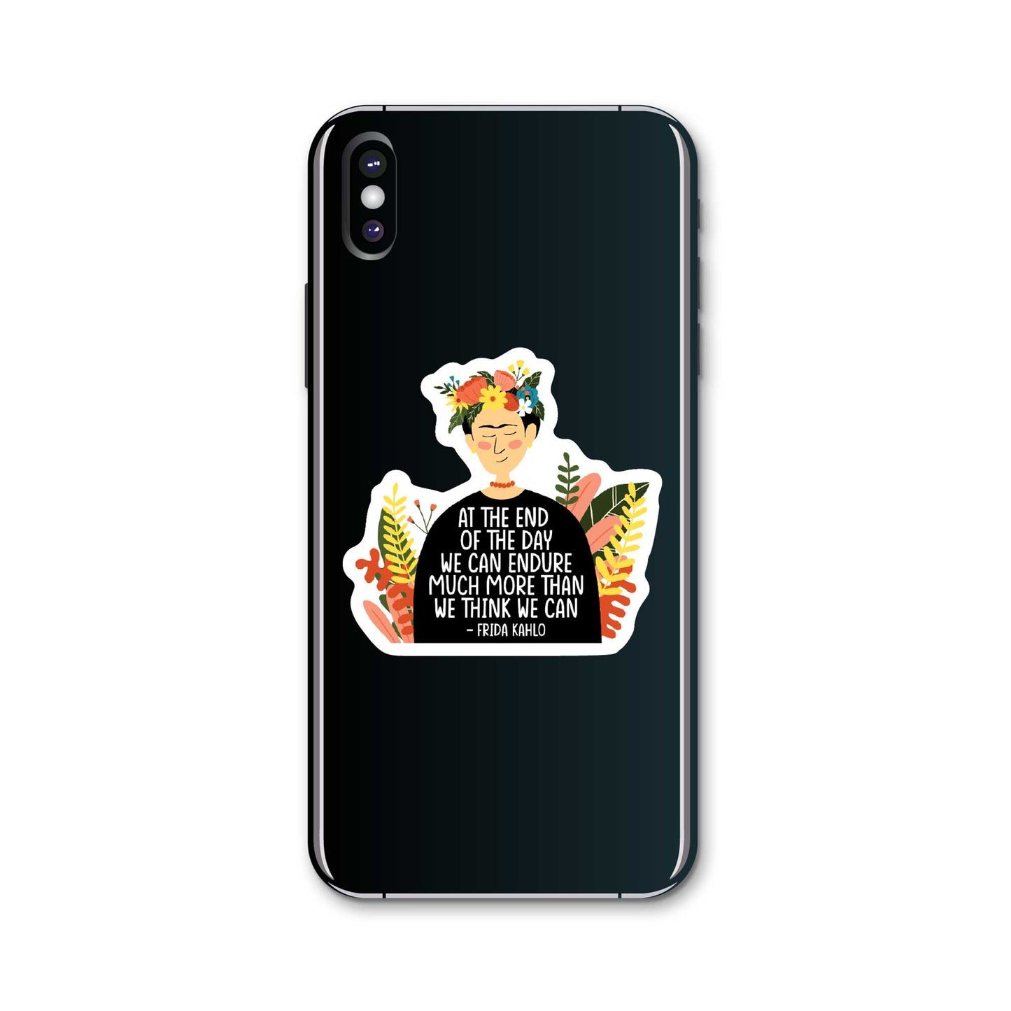 At The End Of The Day We Can Endure Much More Than We Think We Can | Frida Kahlo Sticker
