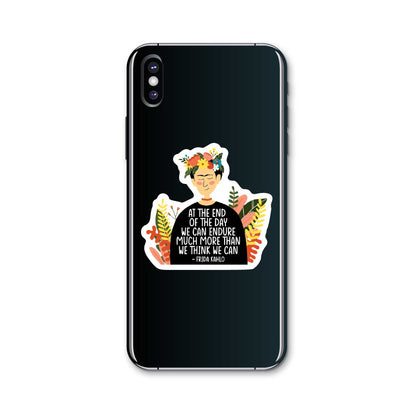 At The End Of The Day We Can Endure Much More Than We Think We Can | Frida Kahlo Sticker