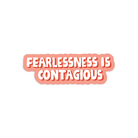 Fearlessness Is Contagious Sticker