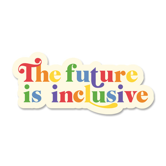 The Future is Inclusive Sticker