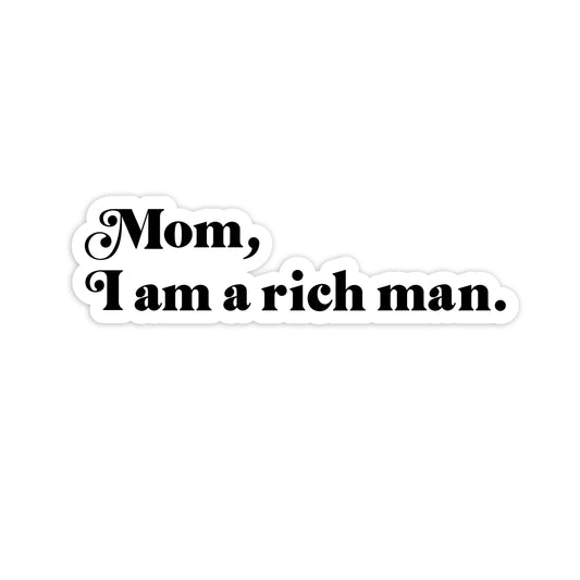 Mom, I Am a Rich Man Sticker