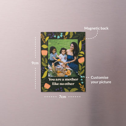 You Are a Mother Like No Other Custom Photo Magnet