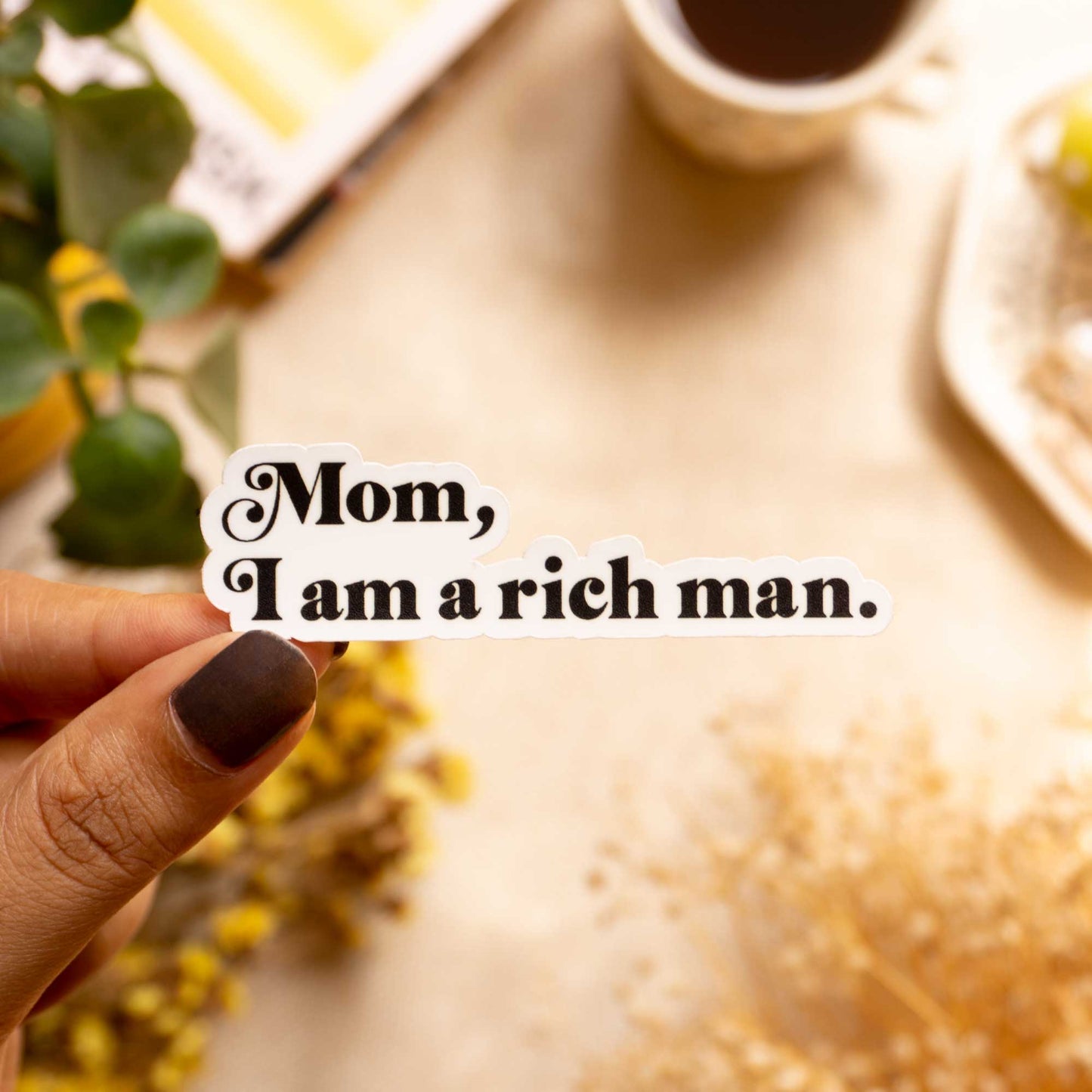 Mom, I Am a Rich Man Sticker